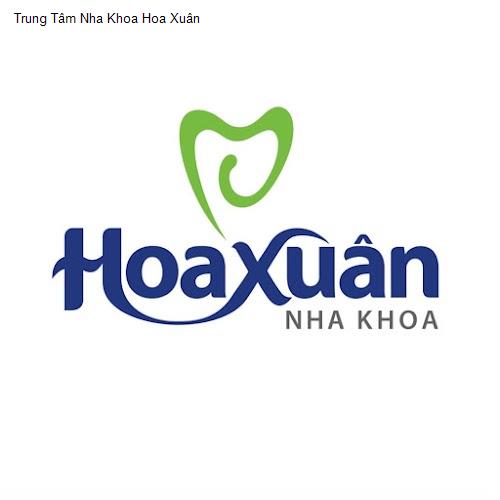 Hình ảnh Trung Tâm Nha Khoa Hoa Xuân